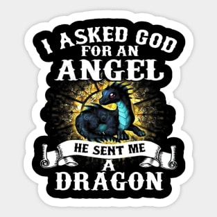 I Asked God For An Angel He Sent Me A Dragon Sticker